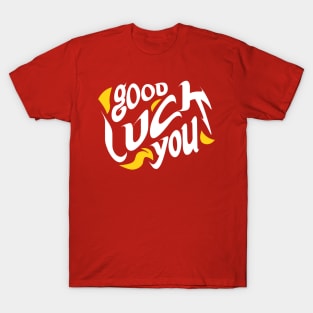 Good luck you tshirt T-Shirt